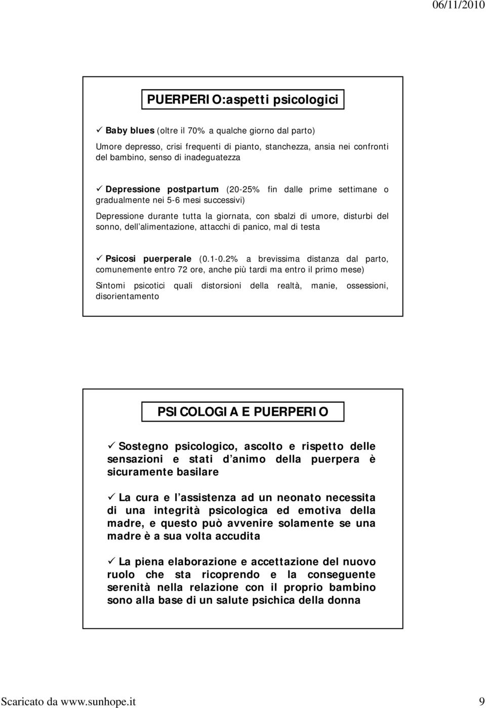 attacchi di panico, mal di testa Psicosi puerperale (0.1-0.