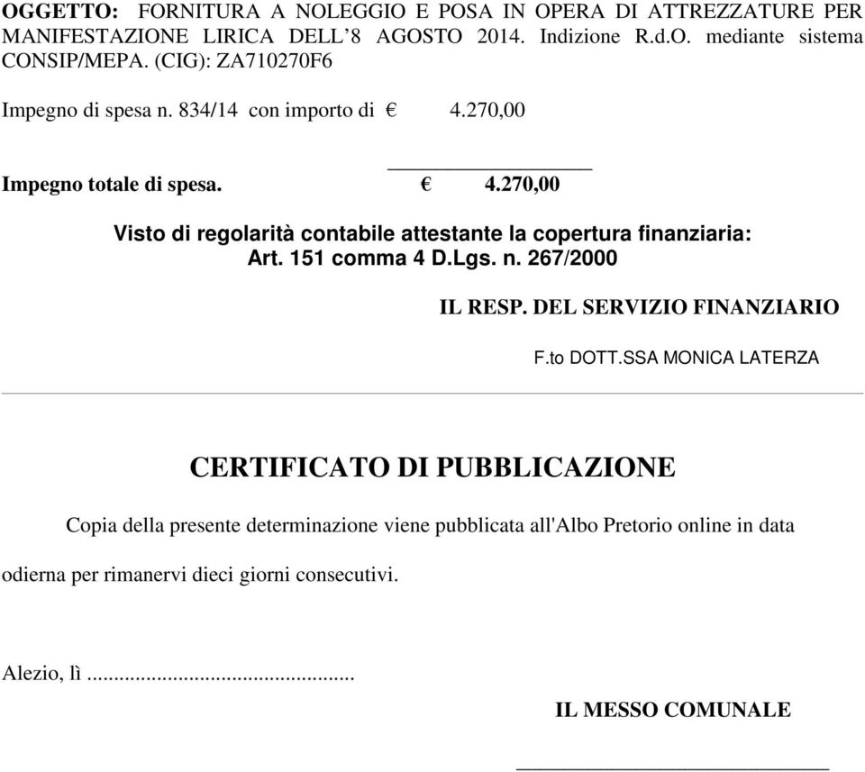 151 comma 4 D.Lgs. n. 267/2000 IL RESP. DEL SERVIZIO FINANZIARIO F.to DOTT.