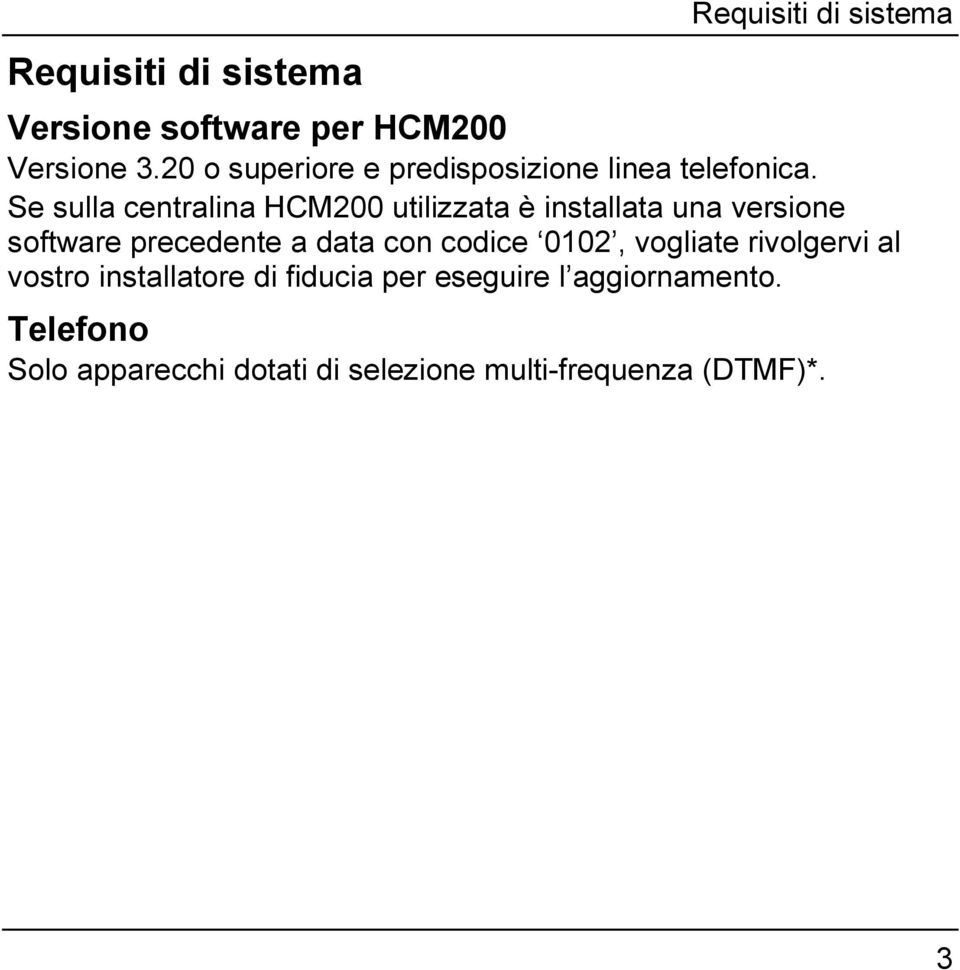 Se sulla centralina HCM200 utilizzata è installata una versione software precedente a data con