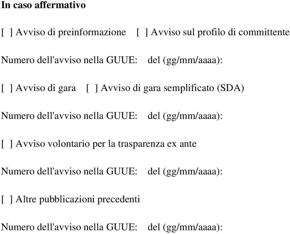 dell'avviso nella GUUE: del (gg/mm/aaaa): [ ] Avviso volontario per la trasparenza ex ante Numero