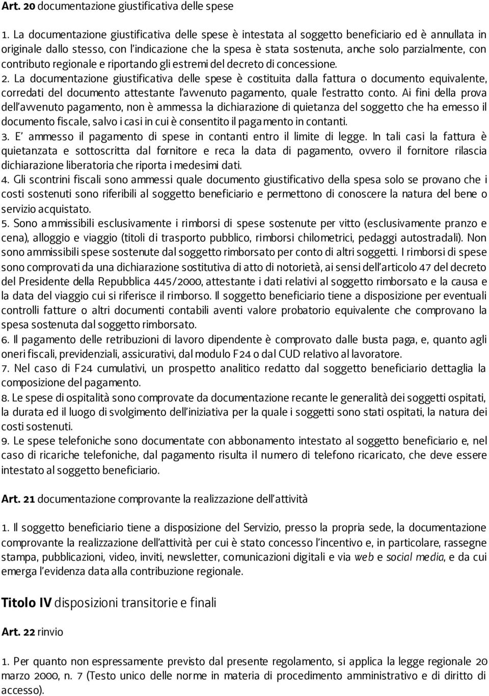 con contributo regionale e riportando gli estremi del decreto di concessione. 2.