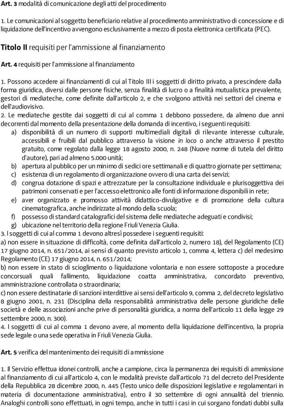 (PEC). Titolo II requisiti per l ammissione al finanziamento Art. 4 requisiti per l ammissione al finanziamento 1.