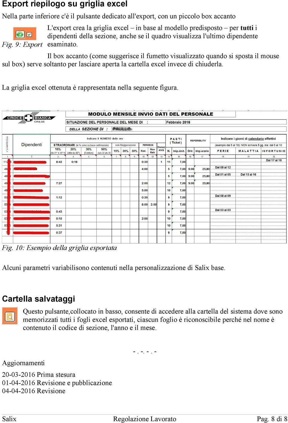 Il box accanto (come suggerisce il fumetto visualizzato quando si sposta il mouse sul box) serve soltanto per lasciare aperta la cartella excel invece di chiuderla.