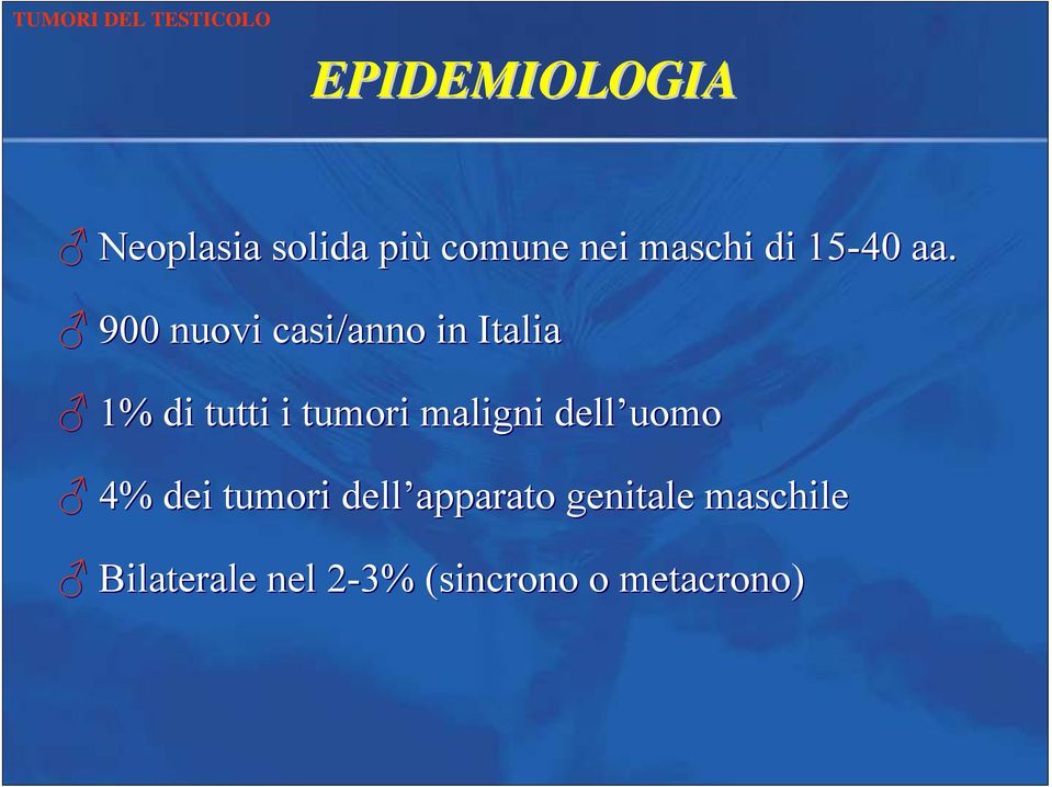 900 nuovi casi/anno in Italia 1% di tutti i tumori