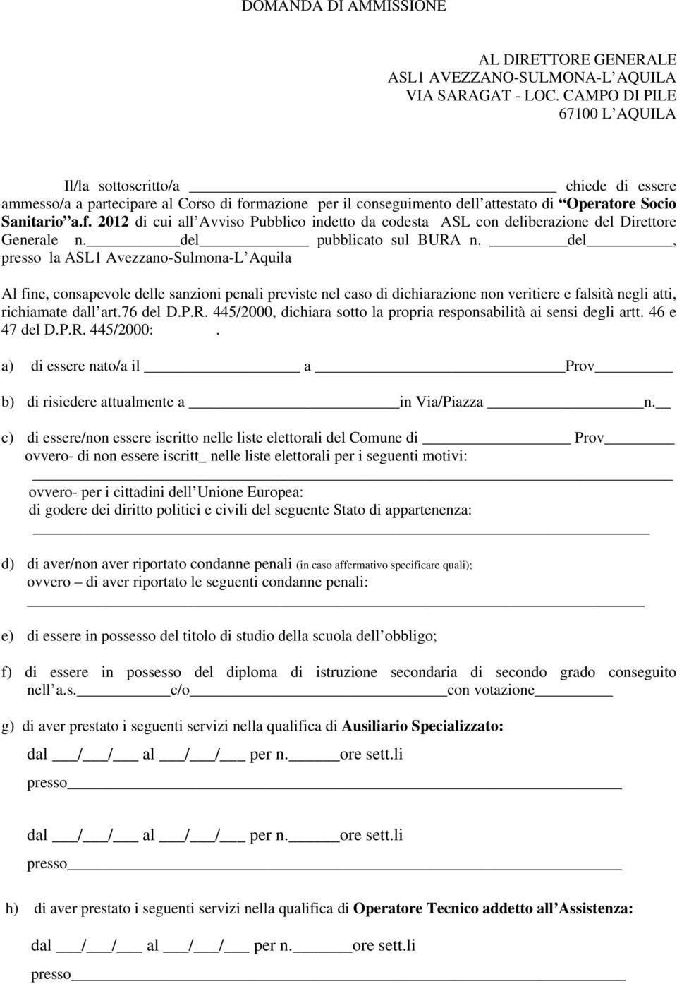 rmazione per il conseguimento dell attestato di Operatore Socio Sanitario a.f. 2012 di cui all Avviso Pubblico indetto da codesta ASL con deliberazione del Direttore Generale n.