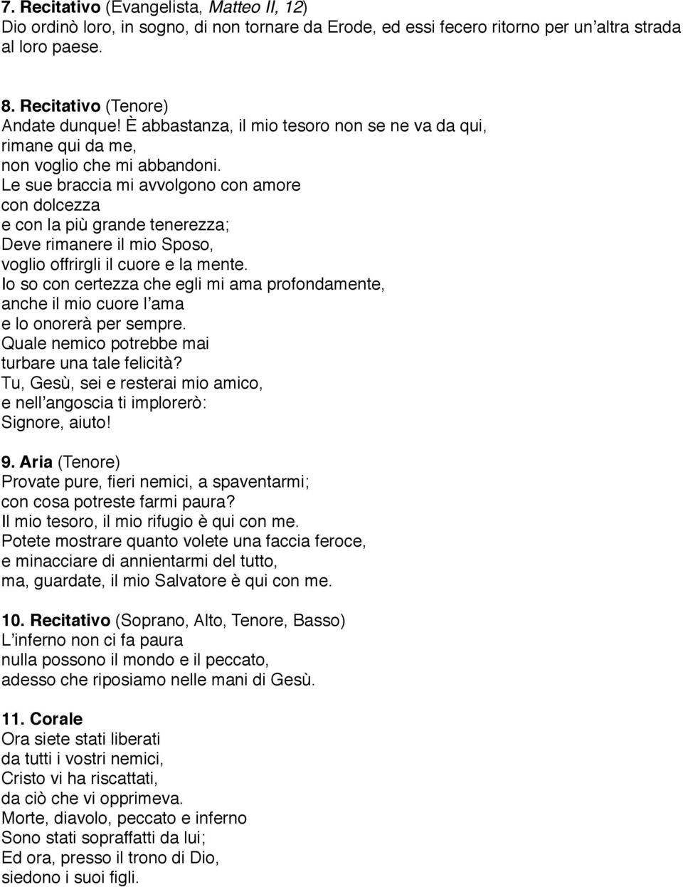 Le sue braccia mi avvolgono con amore con dolcezza e con la più grande tenerezza; Deve rimanere il mio Sposo, voglio offrirgli il cuore e la mente.