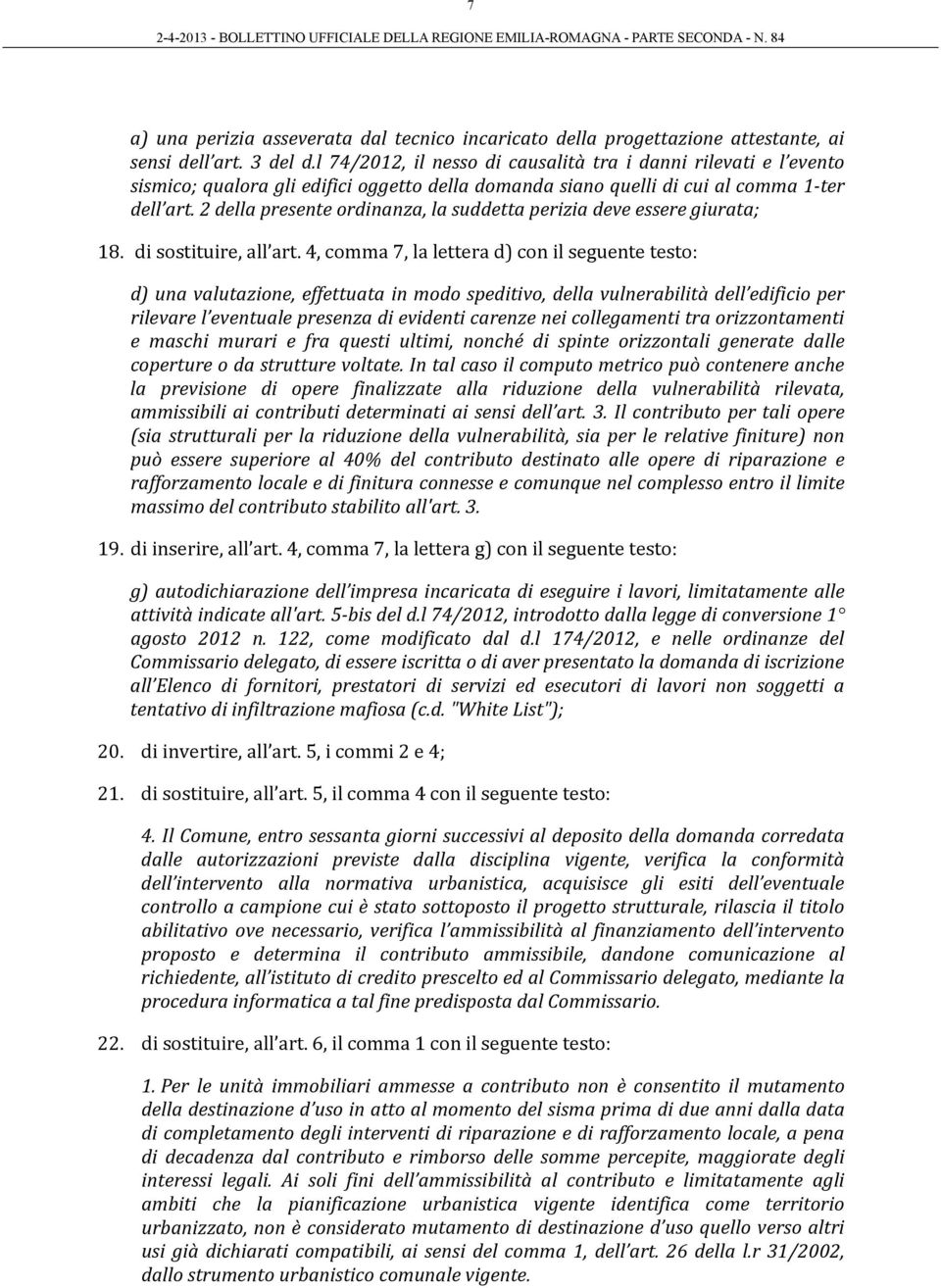 2 della presente ordinanza, la suddetta perizia deve essere giurata; 18. di sostituire, all art.