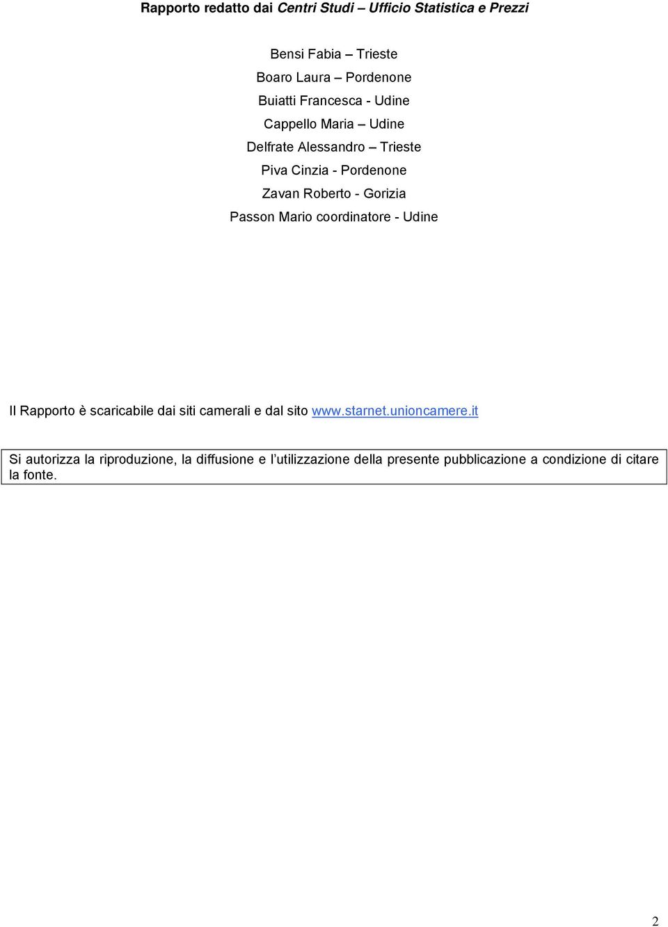 Passon Mario coordinatore - Udine Il Rapporto è scaricabile dai siti camerali e dal sito www.starnet.unioncamere.