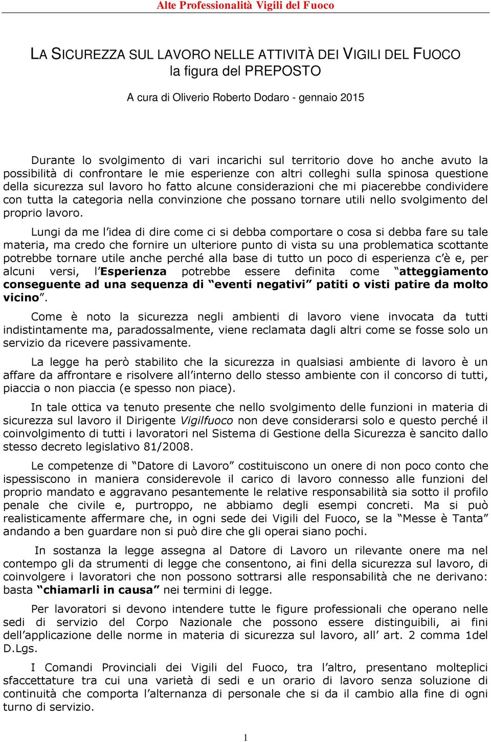 tutta la categoria nella convinzione che possano tornare utili nello svolgimento del proprio lavoro.