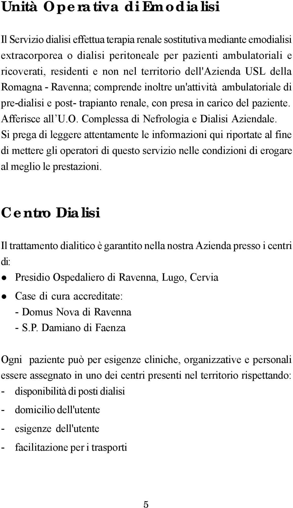 Complessa di Nefrologia e Dialisi Aziendale.