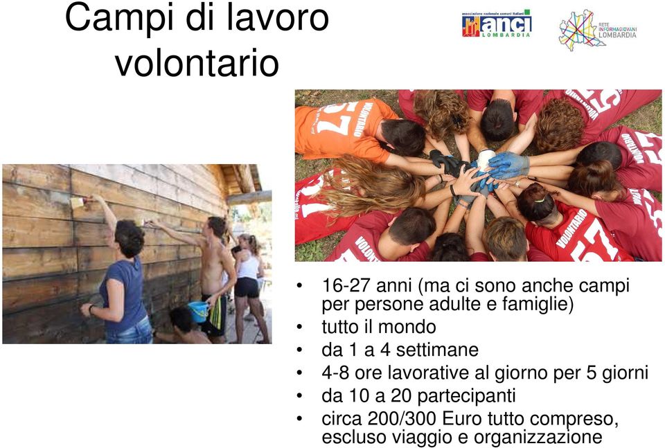 4-8 ore lavorative al giorno per 5 giorni da 10 a 20