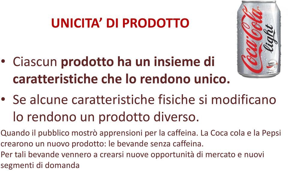 Quando il pubblico mostrò apprensioni per la caffeina.