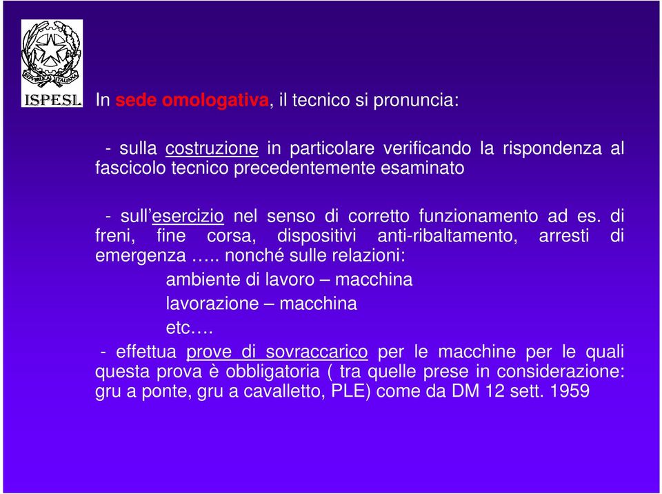 di freni, fine corsa, dispositivi anti-ribaltamento, arresti di emergenza.