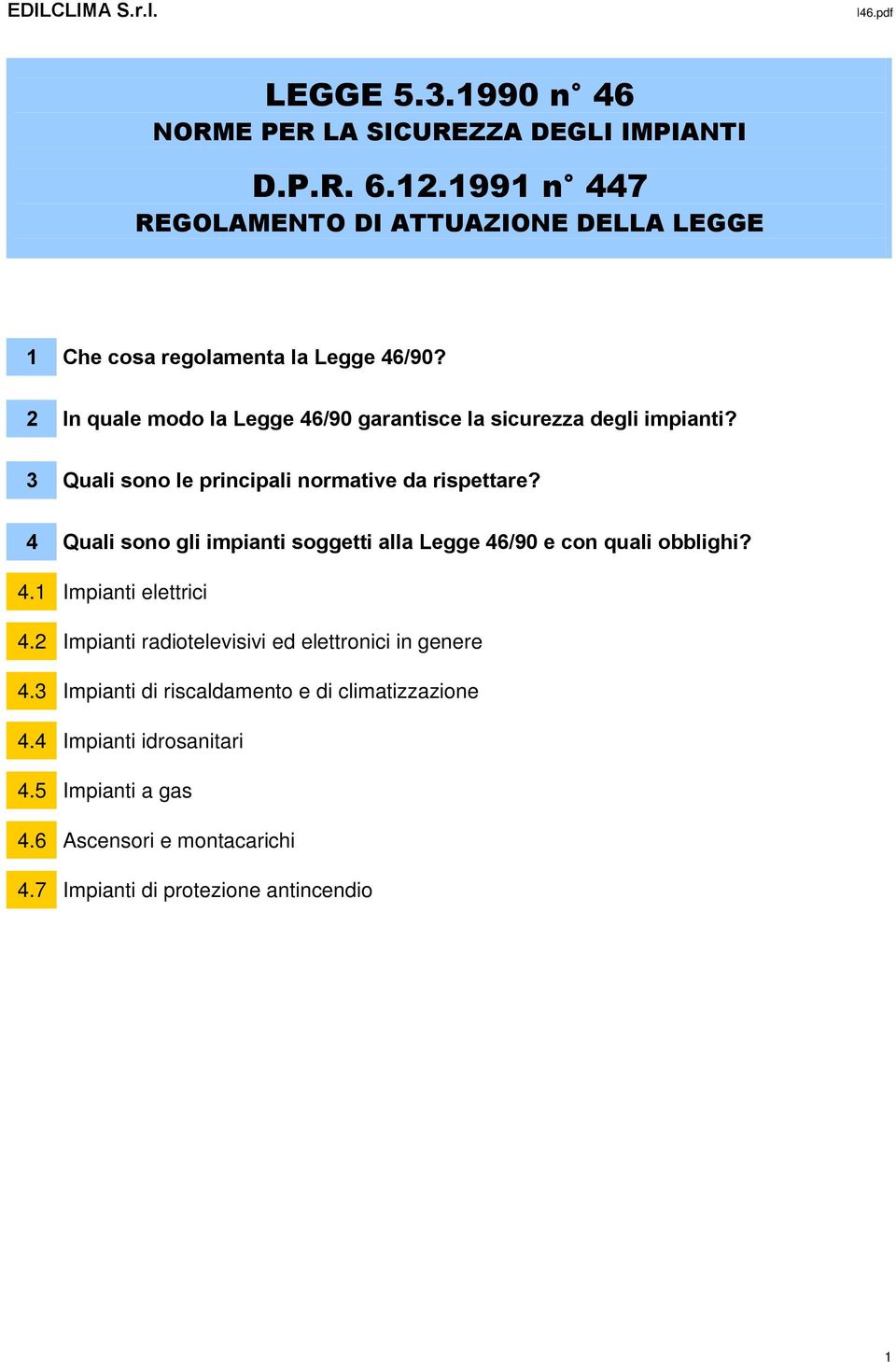 2 In quale modo la Legge 46/90 garantisce la sicurezza degli impianti? 3 Quali sono le principali normative da rispettare?