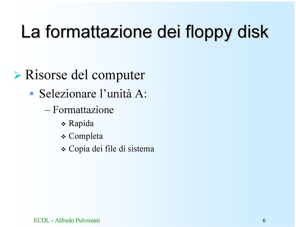 unità A: Formattazione Rapida Completa