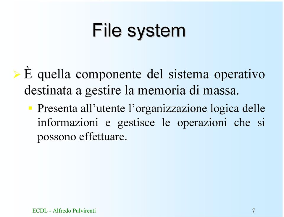 Presenta all utente l organizzazione logica delle