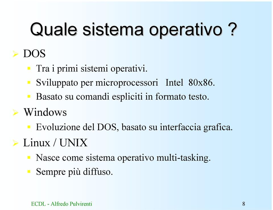 Basato su comandi espliciti in formato testo.