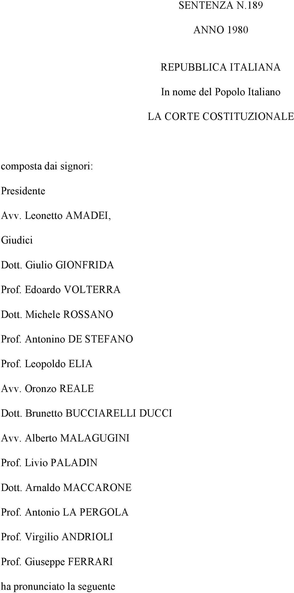 Leonetto AMADEI, Giudici Dott. Giulio GIONFRIDA Prof. Edoardo VOLTERRA Dott. Michele ROSSANO Prof.