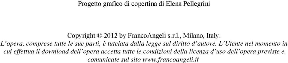 L Utente nel momento in cui effettua il download dell opera accetta tutte le condizioni