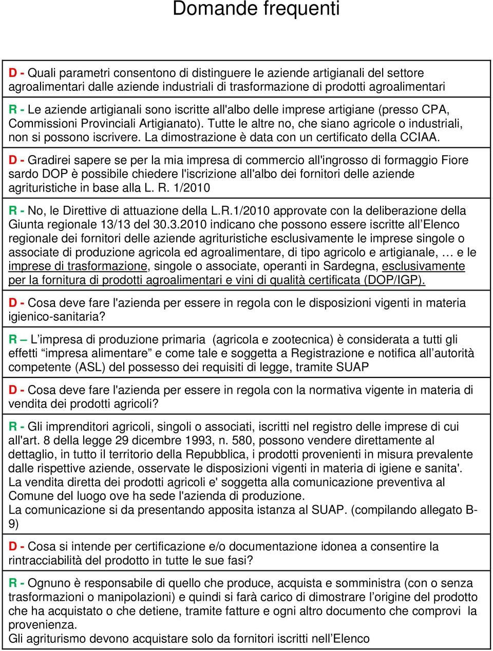 La dimostrazione è data con un certificato della CCIAA.