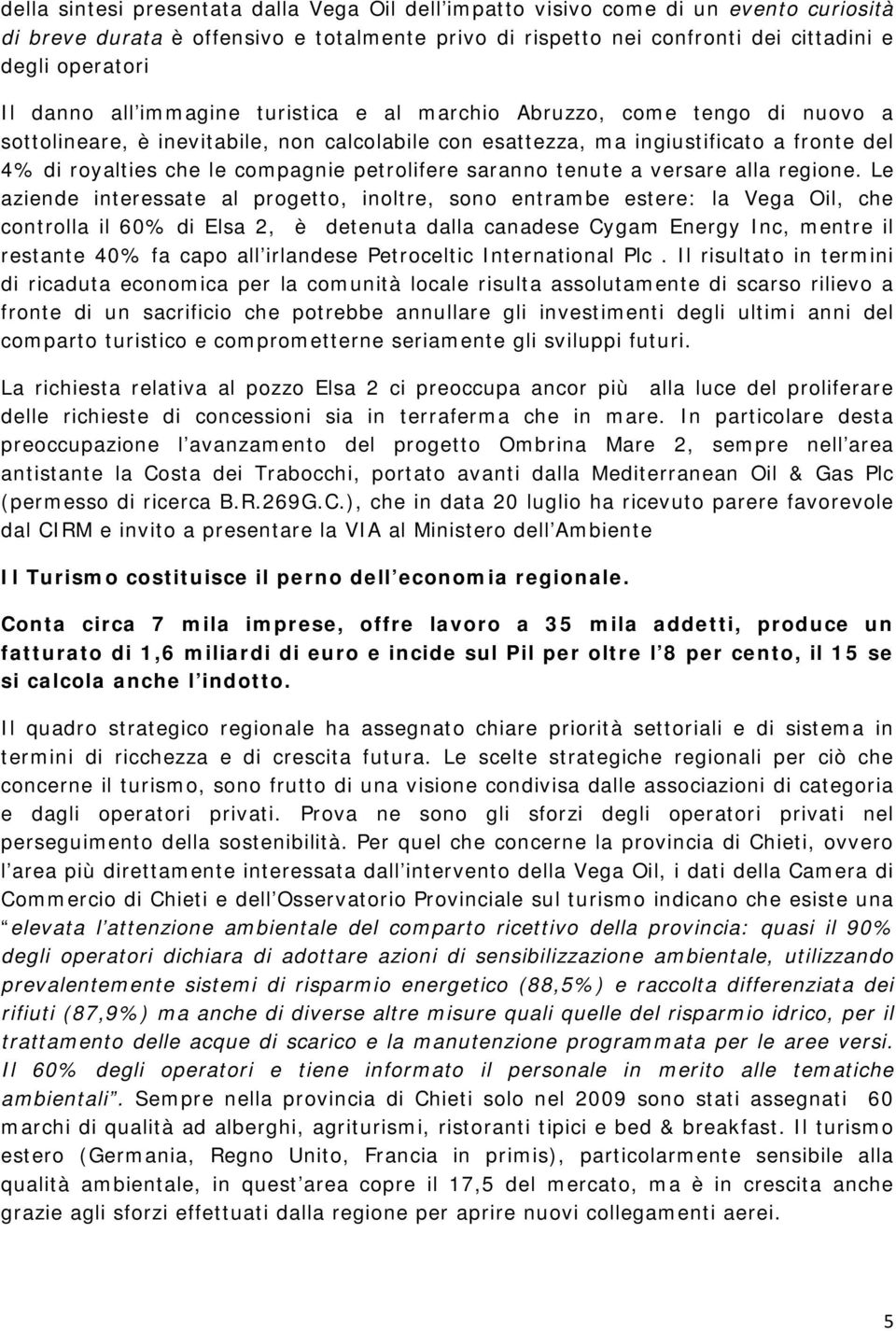 petrolifere saranno tenute a versare alla regione.