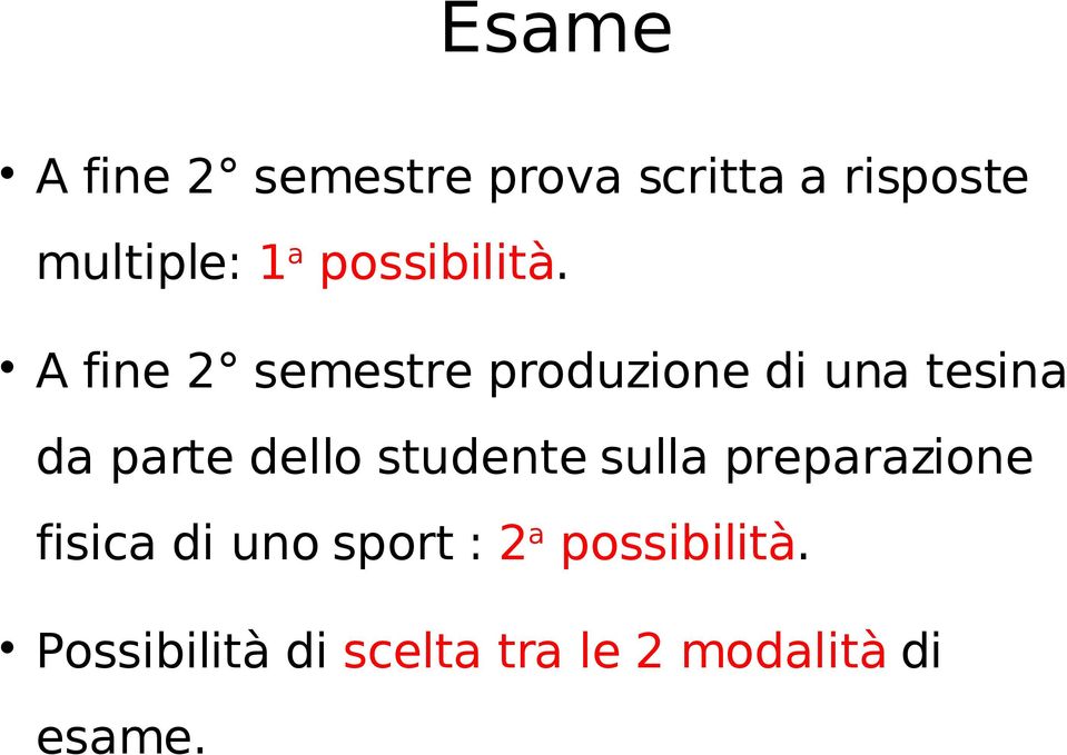 A fine 2 semestre produzione di una tesina da parte dello