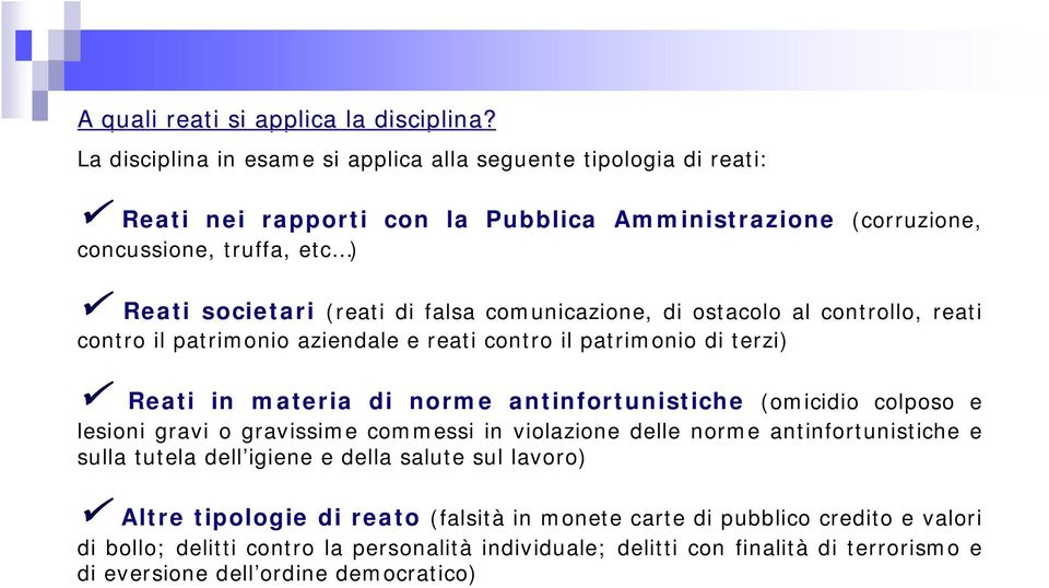 falsa comunicazione, di ostacolo al controllo, reati contro il patrimonio aziendale e reati contro il patrimonio di terzi) Reati in materia di norme antinfortunistiche (omicidio colposo e