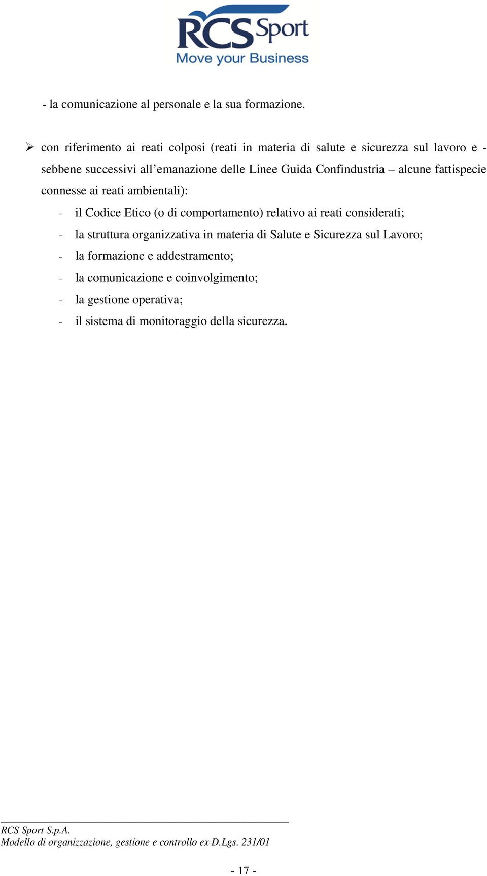 Guida Confindustria alcune fattispecie connesse ai reati ambientali): - il Codice Etico (o di comportamento) relativo ai reati