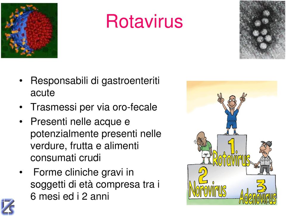 nelle verdure, frutta e alimenti consumati crudi Forme