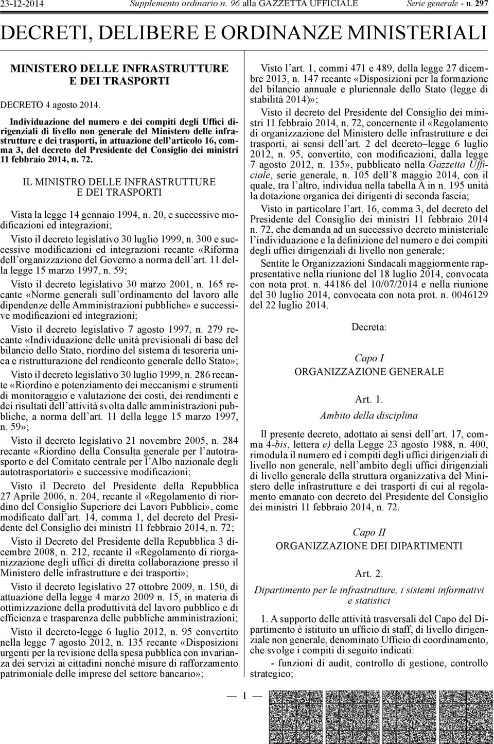 Presidente del Consiglio dei ministri 11 febbraio 2014, n. 72. IL MINISTRO DELLE INFRASTRUTTURE E DEI TRASPORTI Vista la legge 14 gennaio 1994, n.