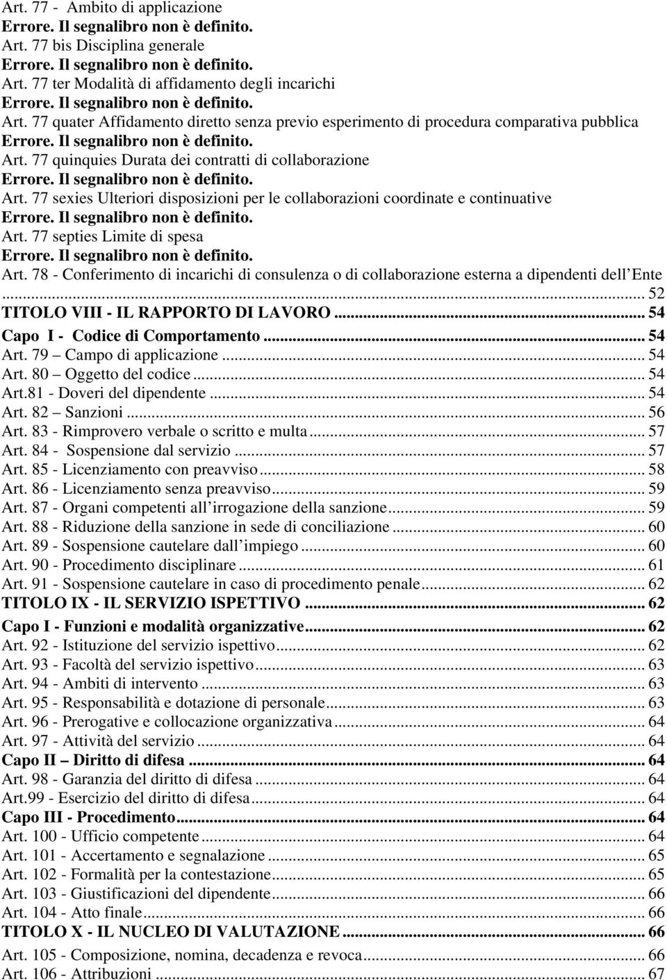 Il segnalibro non è definito. Art. 77 sexies Ulteriori disposizioni per le collaborazioni coordinate e continuative Errore. Il segnalibro non è definito. Art. 77 septies Limite di spesa Errore.