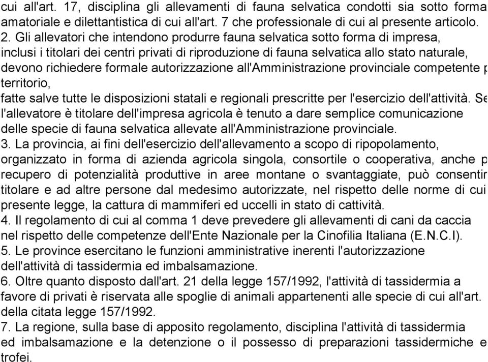 autorizzazione all'amministrazione provinciale competente per territorio, fatte salve tutte le disposizioni statali e regionali prescritte per l'esercizio dell'attività.