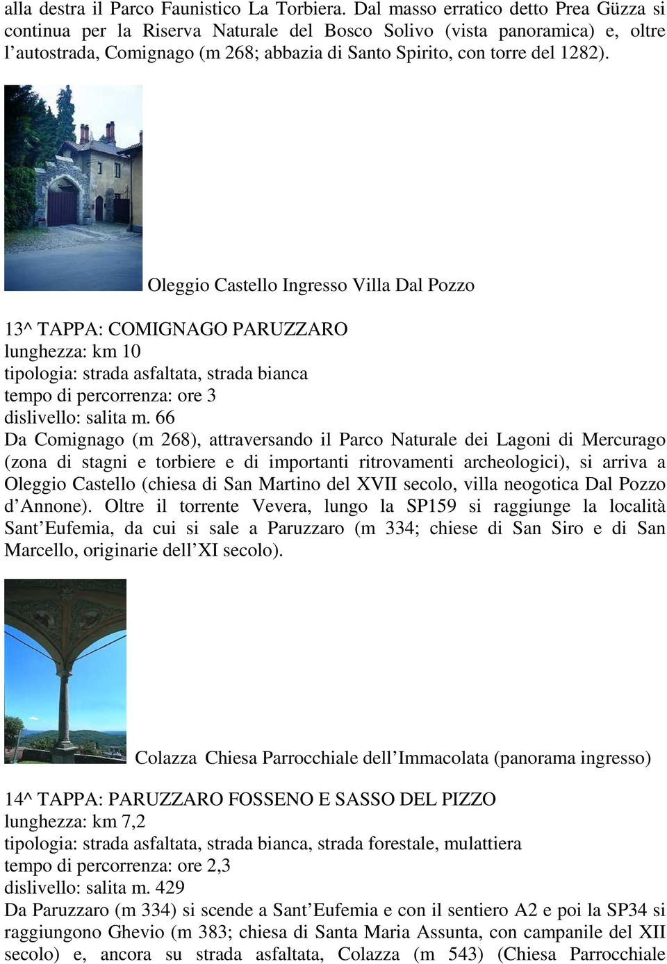 Oleggio Castello Ingresso Villa Dal Pozzo 13^ TAPPA: COMIGNAGO PARUZZARO lunghezza: km 10 dislivello: salita m.