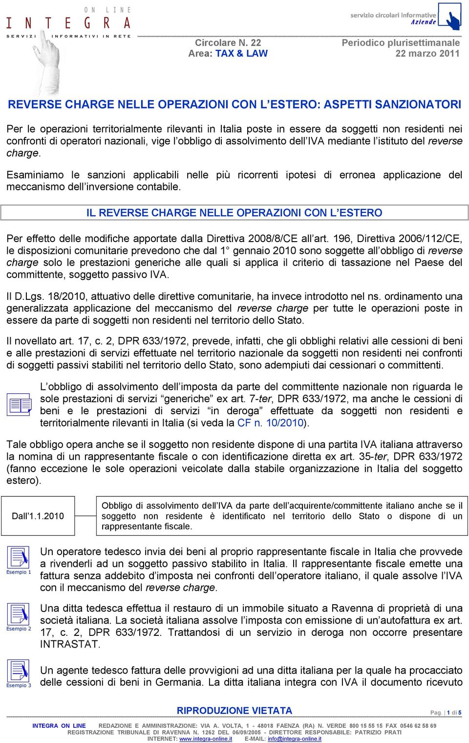 da soggetti non residenti nei confronti di operatori nazionali, vige l obbligo di assolvimento dell IVA mediante l istituto del reverse charge.