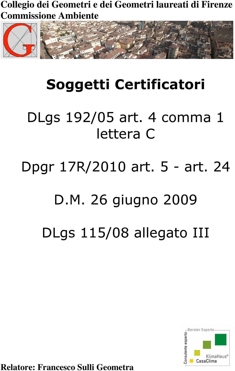 4 comma 1 lettera C Dpgr 17R/2010