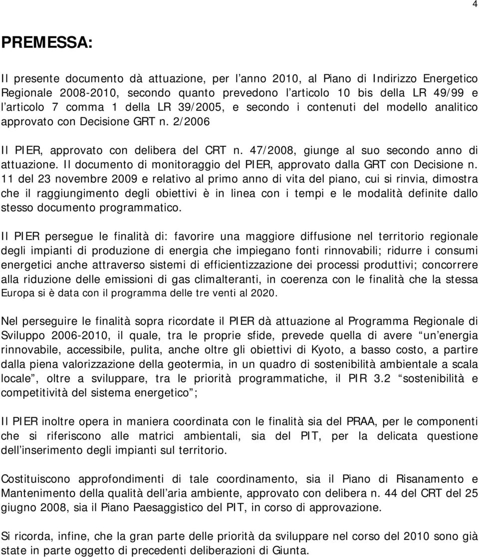 Il documento di monitoraggio del PIER, approvato dalla GRT con Decisione n.