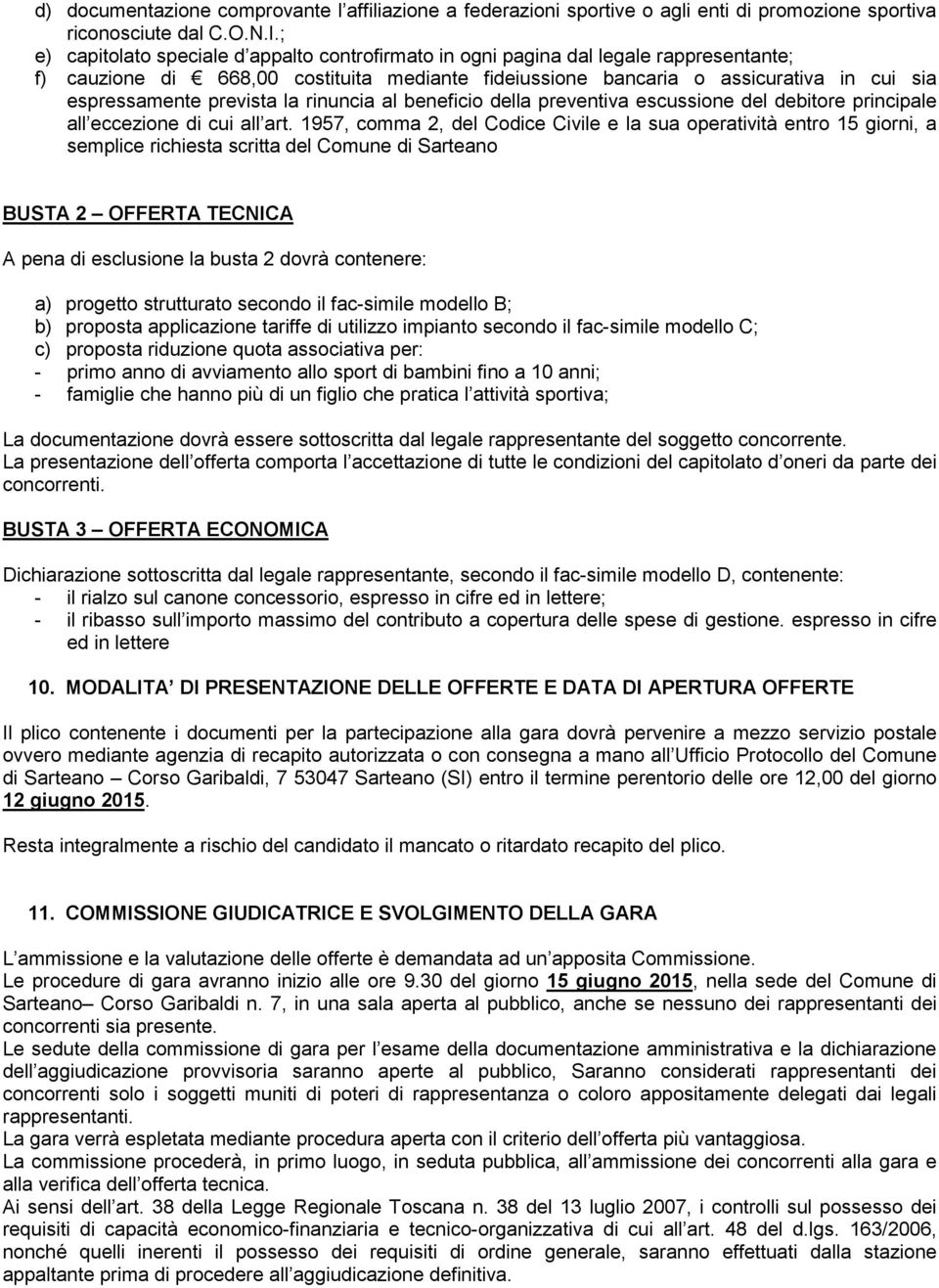 prevista la rinuncia al beneficio della preventiva escussione del debitore principale all eccezione di cui all art.