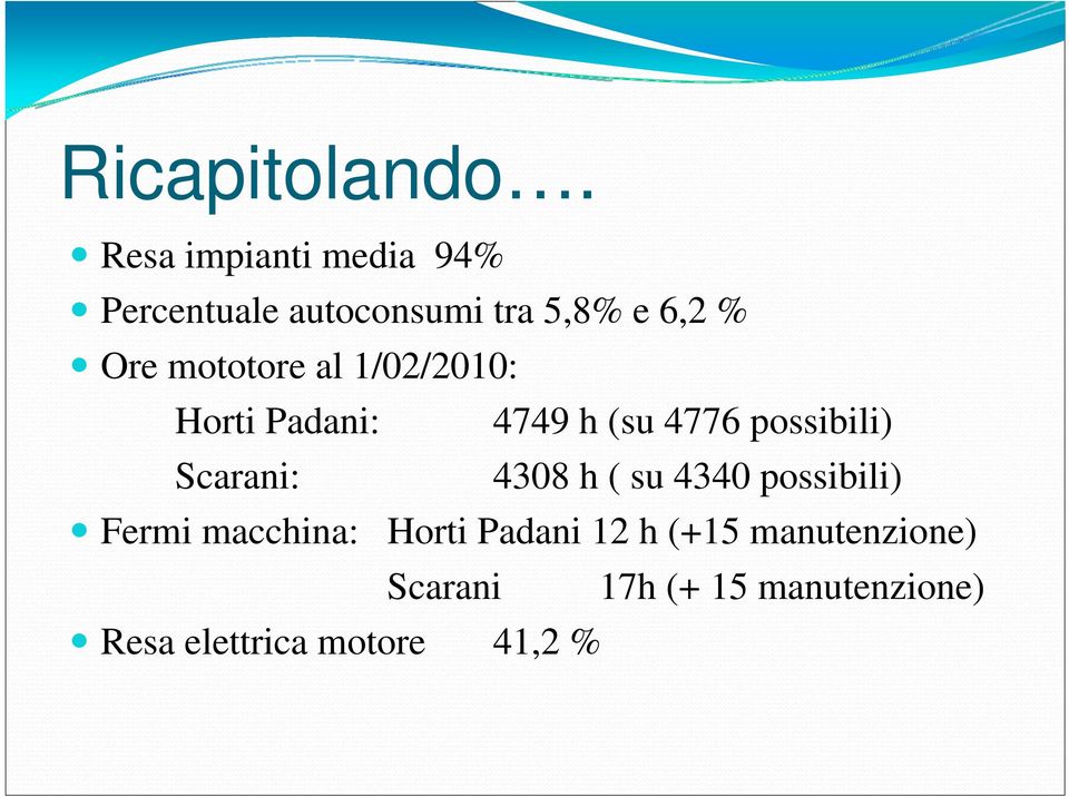 mototore al 1/02/2010: Horti Padani: 4749 h (su 4776 possibili) Scarani: