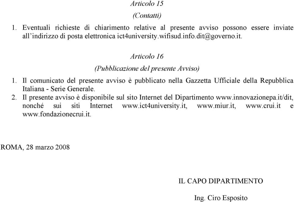 dit@governo.it. Articolo 16 (Pubblicazione del presente Avviso) 1.