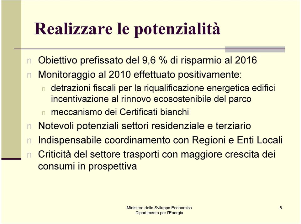 ecosostenibile del parco meccanismo dei Certificati bianchi Notevoli potenziali settori residenziale e terziario