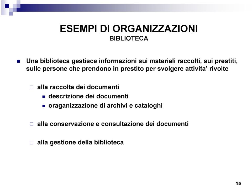 rivolte alla raccolta dei documenti descrizione dei documenti oraganizzazione di archivi