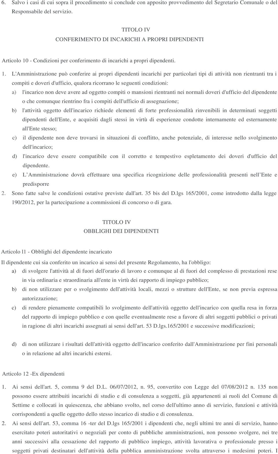 - Condizioni per conferimento di incarichi a propri dipendenti. 1.