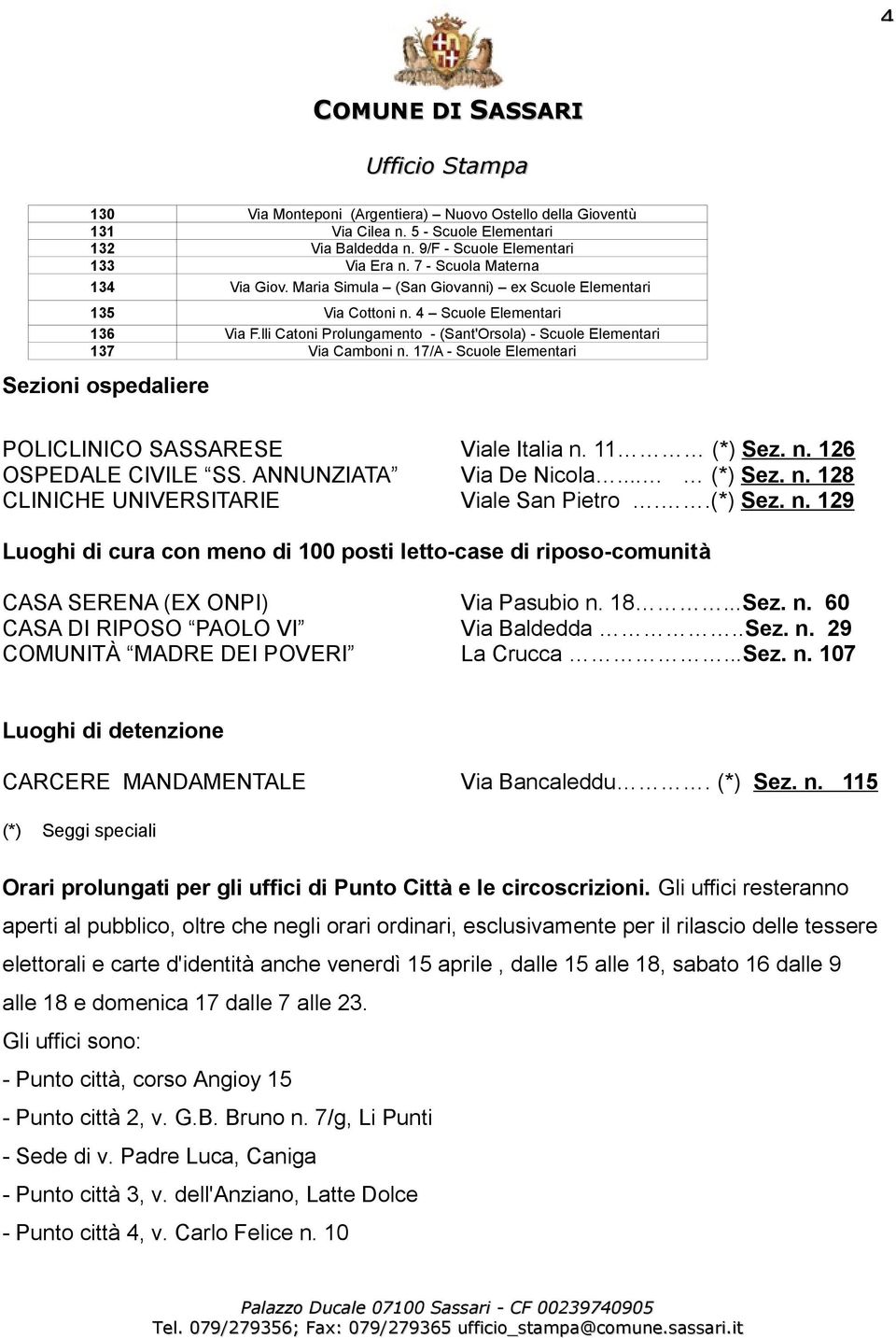 17/A - Scuole Elementari Sezioni ospedaliere POLICLINICO SASSARESE Viale Italia n. 11 (*) Sez. n. 126 OSPEDALE CIVILE SS. ANNUNZIATA Via De Nicola... (*) Sez. n. 128 CLINICHE UNIVERSITARIE Viale San Pietro.