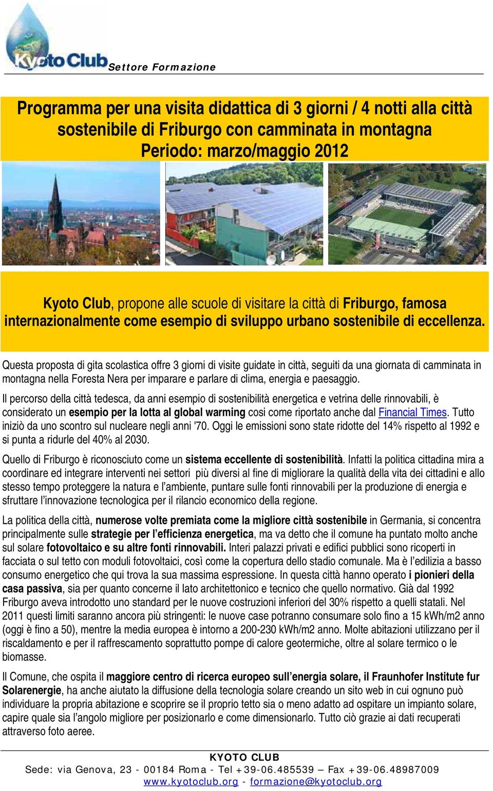 Questa proposta di gita scolastica offre 3 giorni di visite guidate in città, seguiti da una giornata di camminata in montagna nella Foresta Nera per imparare e parlare di clima, energia e paesaggio.