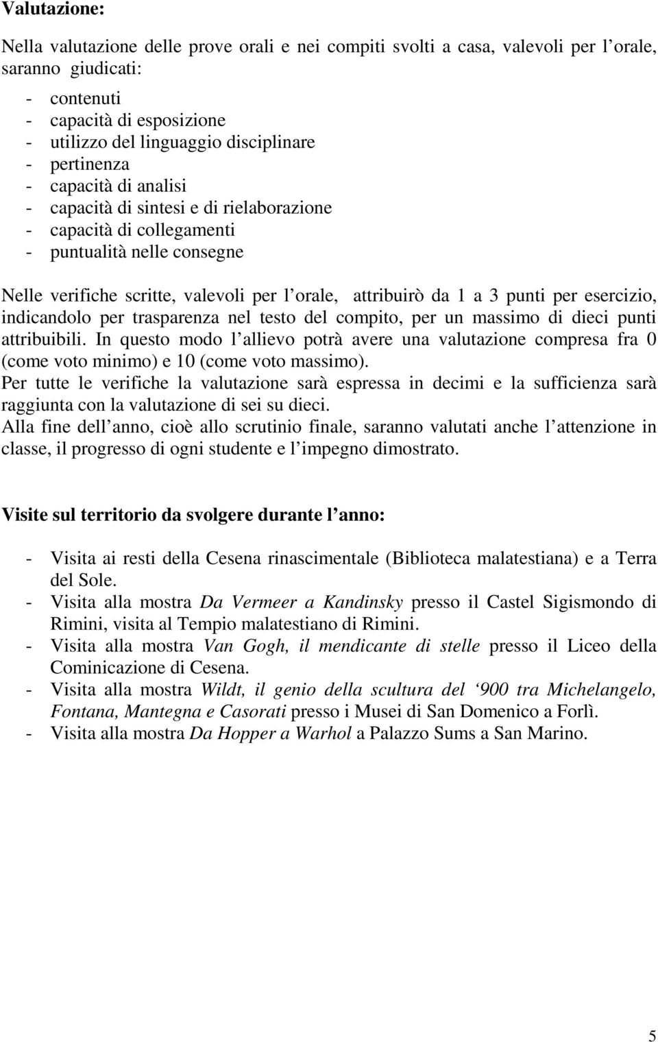 punti per esercizio, indicandolo per trasparenza nel testo del compito, per un massimo di dieci punti attribuibili.