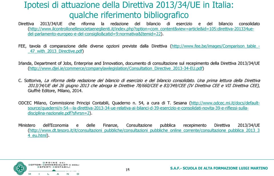 FEE, tavola di comparazione delle diverse opzioni previste dalla Direttiva (http://www.fee.be/images/comparison_table_- _47_with_2013_Directive.