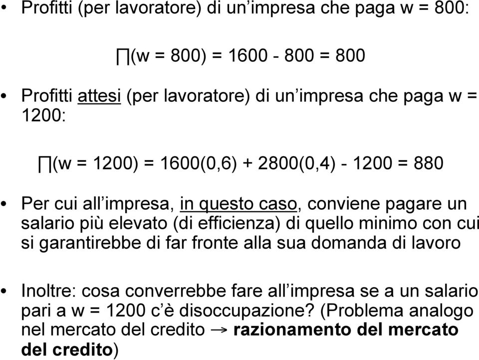 elevato (di efficienza) di quello minimo con cui si garantirebbe di far fronte alla sua domanda di lavoro Inoltre: cosa converrebbe fare