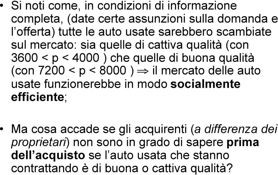 < 8000 ) il mercato delle auto usate funzionerebbe in modo socialmente efficiente; Ma cosa accade se gli acquirenti (a