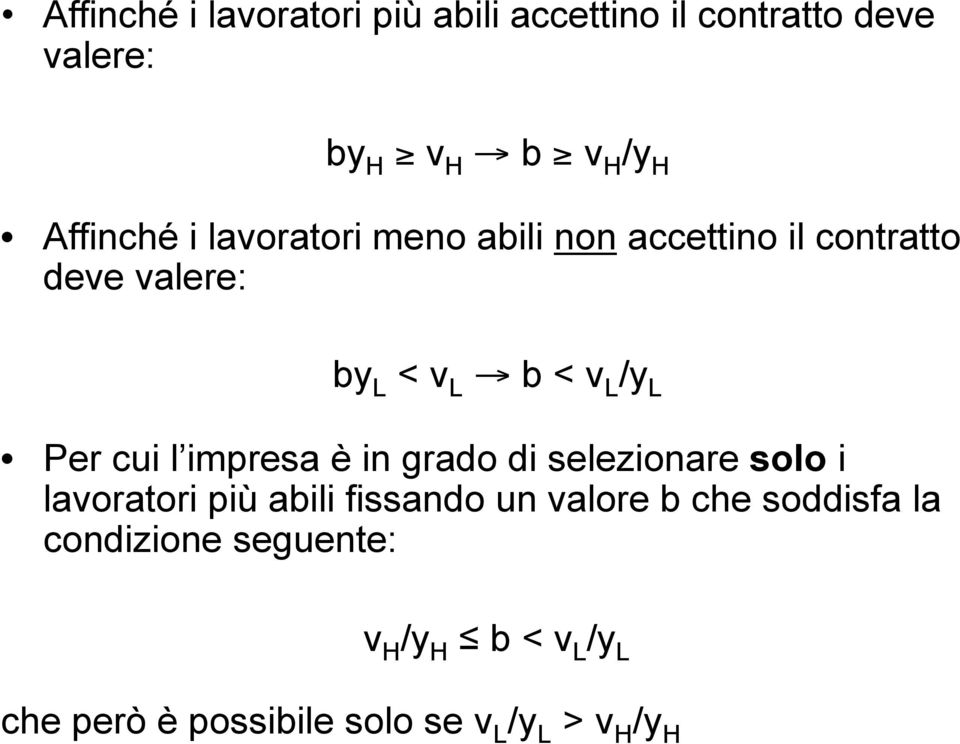 l impresa è in grado di selezionare solo i lavoratori più abili fissando un valore b che