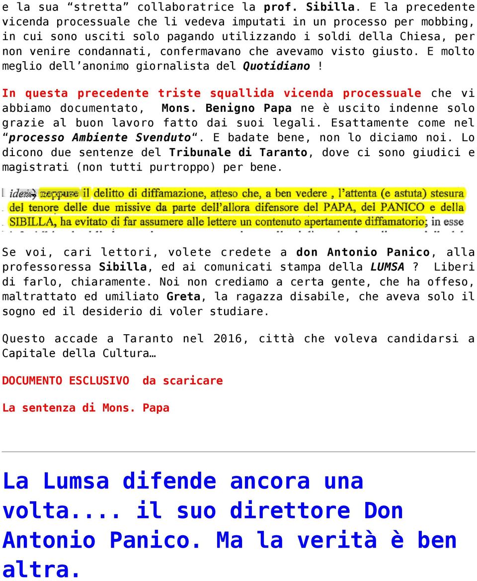 avevamo visto giusto. E molto meglio dell anonimo giornalista del Quotidiano! In questa precedente triste squallida vicenda processuale che vi abbiamo documentato, Mons.